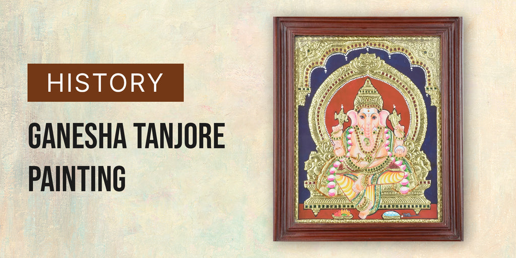 Ancient History of Ganesha Tanjore Painting