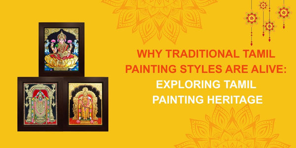 Why Traditional Tamil Painting Styles Are Alive: Exploring Tamil Painting Heritage